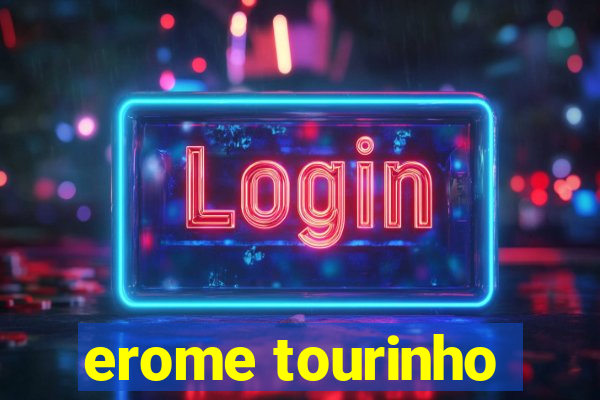 erome tourinho